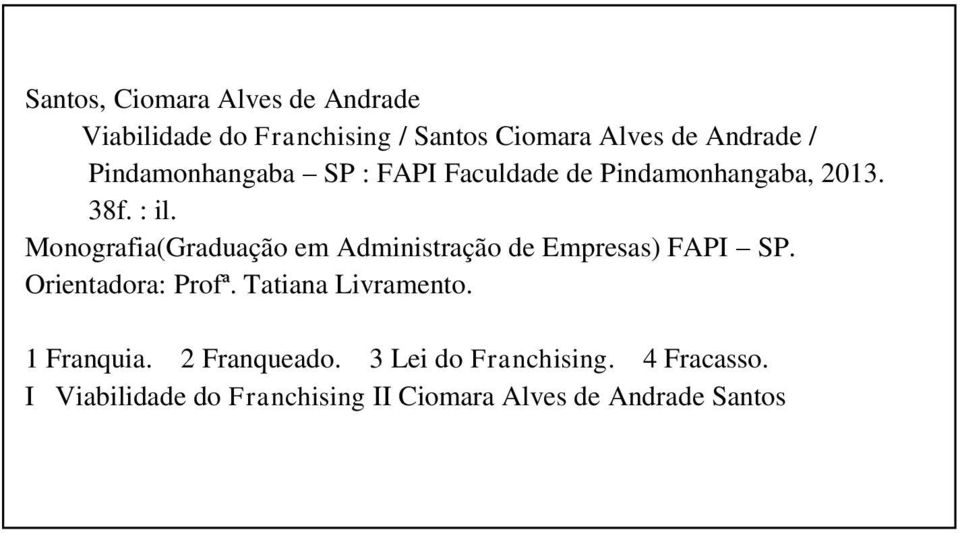 Monografia(Graduação em Administração de Empresas) FAPI SP. Orientadora: Profª.