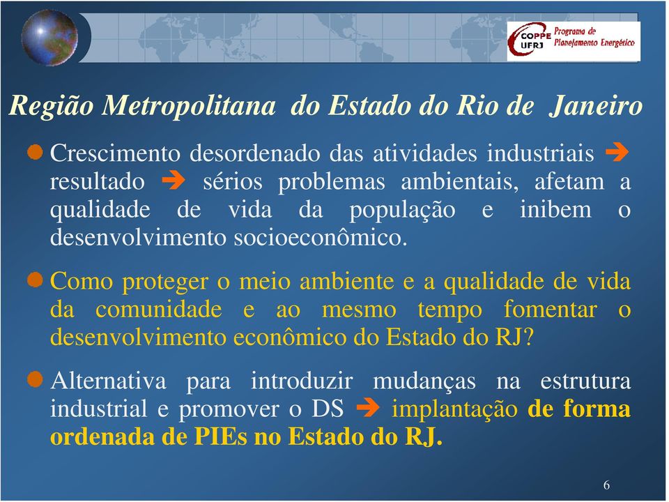 Como proteger o meio ambiente e a qualidade de vida da comunidade e ao mesmo tempo fomentar o desenvolvimento econômico do