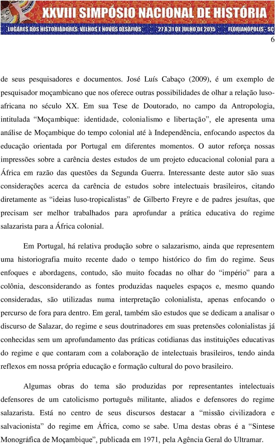 enfocando aspectos da educação orientada por Portugal em diferentes momentos.