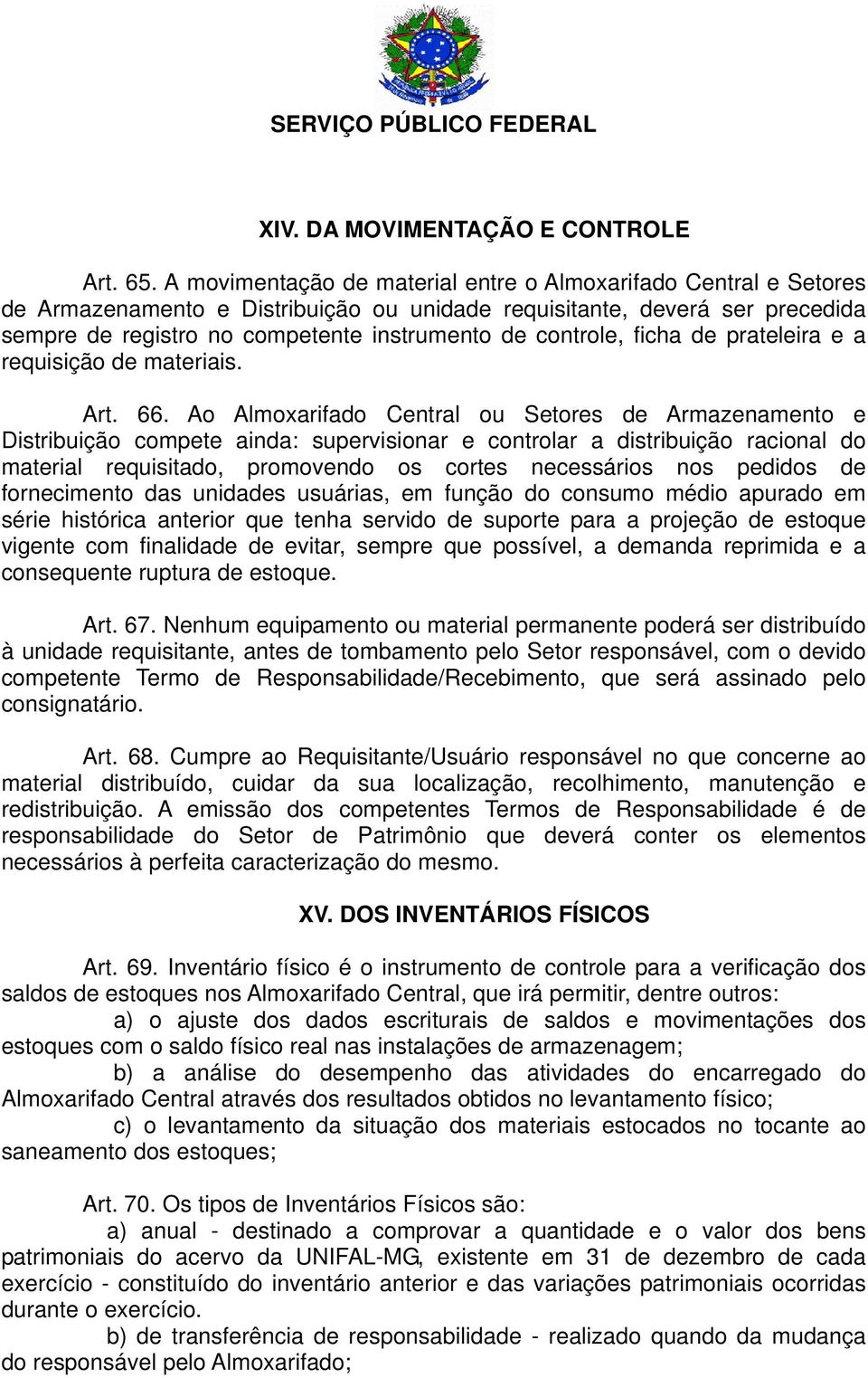 controle, ficha de prateleira e a requisição de materiais. Art. 66.