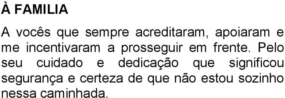 Pelo seu cuidado e dedicação que significou