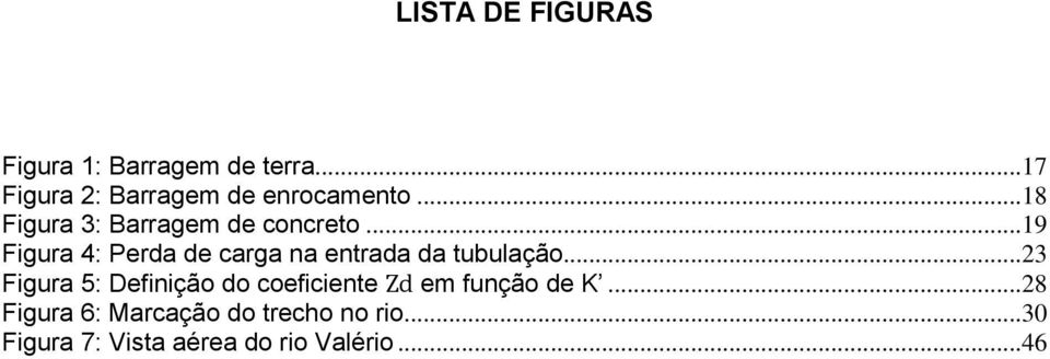 ..19 Figura 4: Perda de carga na entrada da tubulação.