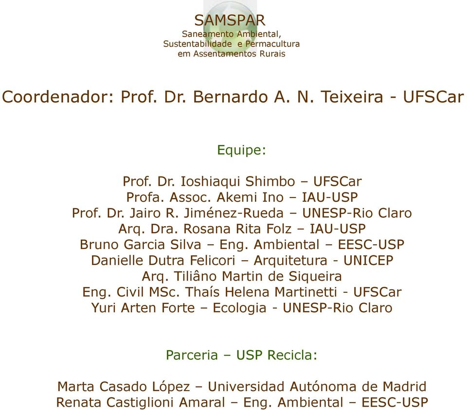 Ambiental EESC-USP Danielle Dutra Felicori Arquitetura - UNICEP Arq. Tiliâno Martin de Siqueira Eng. Civil MSc.