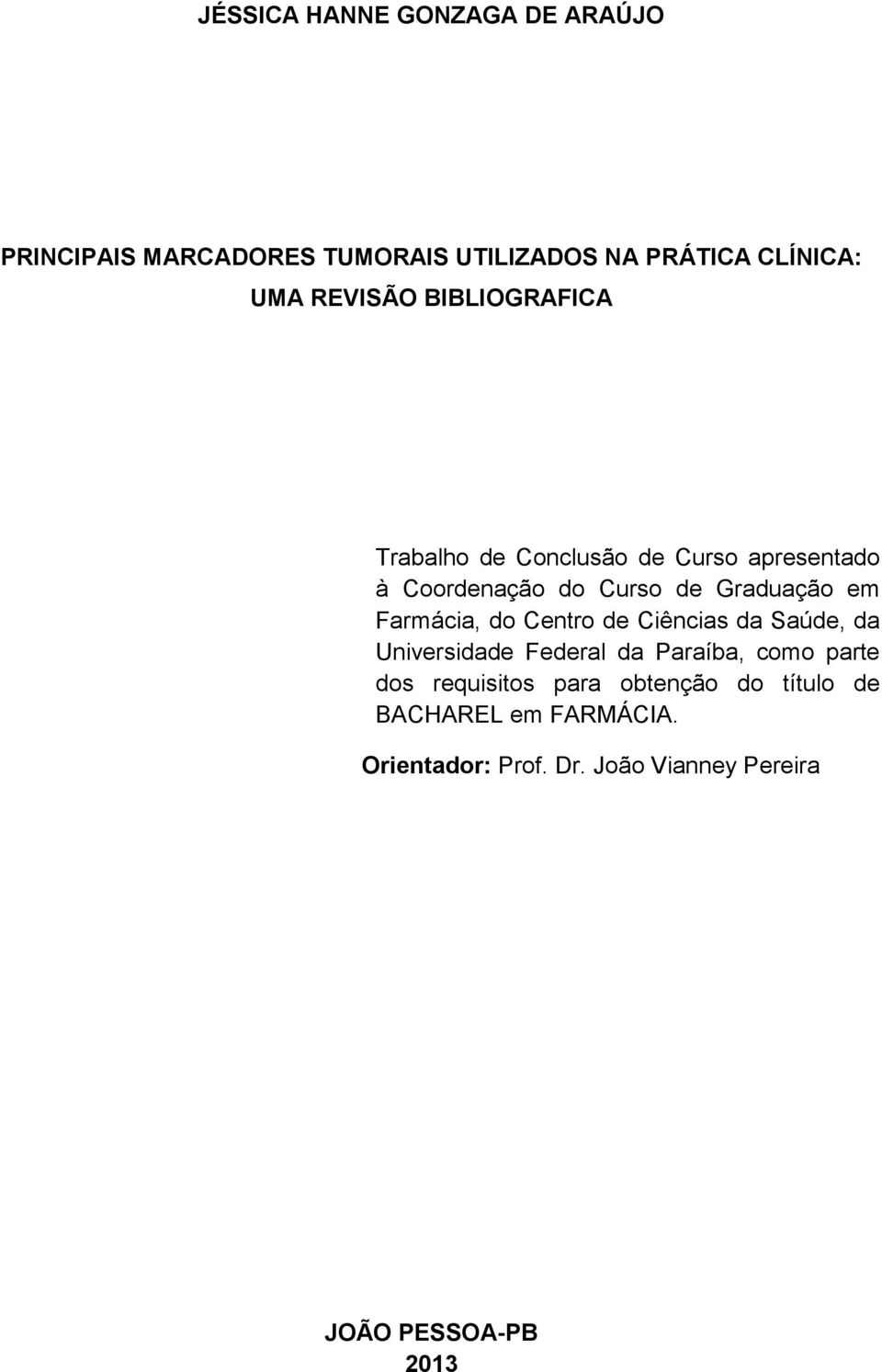 Coordenação do Curso de Graduação em Farmácia, do Centro de Ciências da Saúde, da Universidade Federal da Paraíba, como