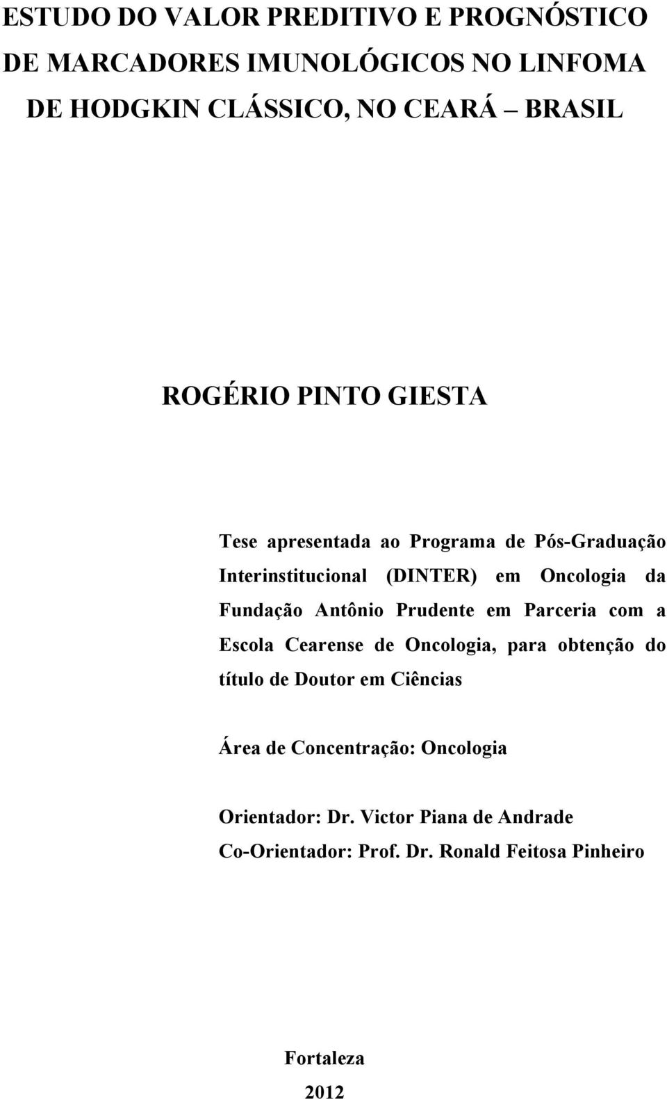 Antônio Prudente em Parceria com a Escola Cearense de Oncologia, para obtenção do título de Doutor em Ciências Área de