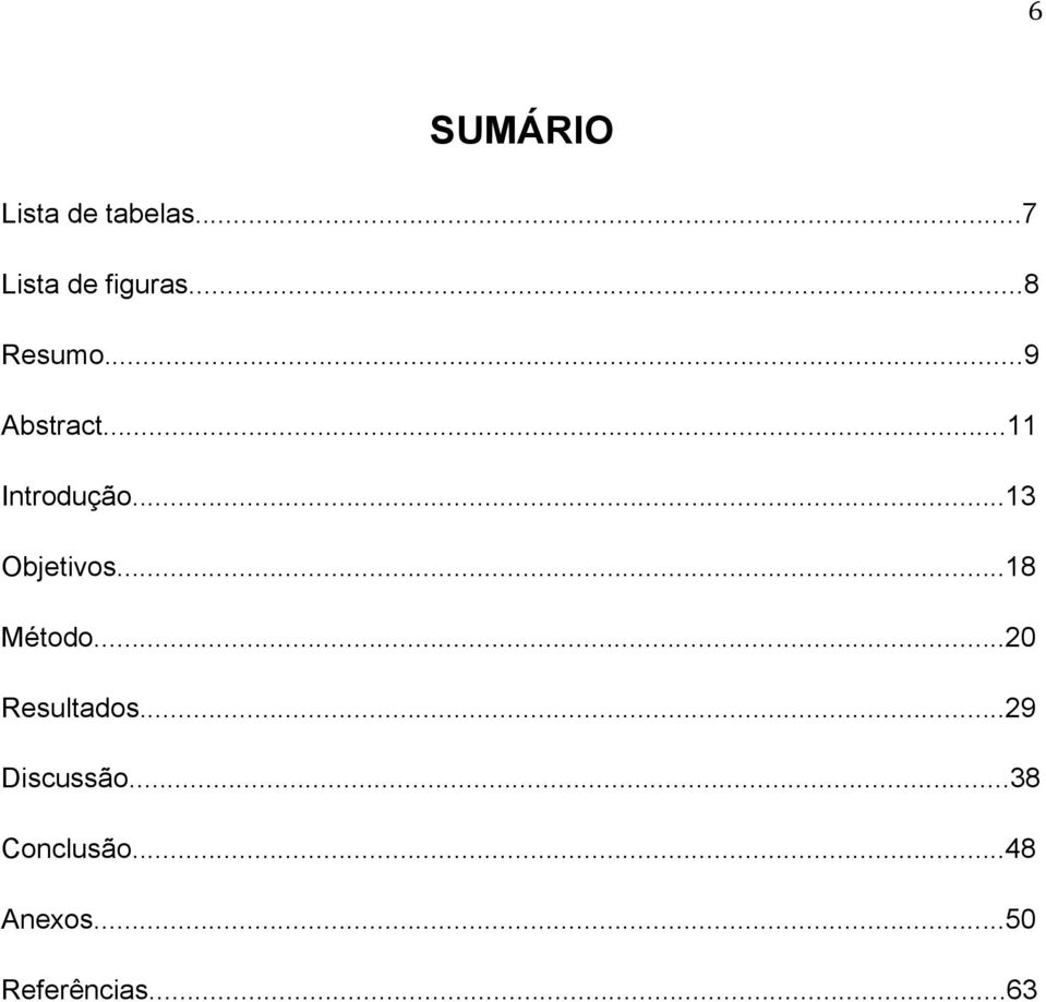 ..13 Objetivos...18 Método...20 Resultados.