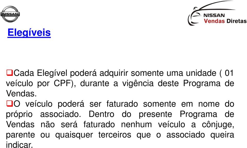 O veículo poderá ser faturado somente em nome do próprio associado.