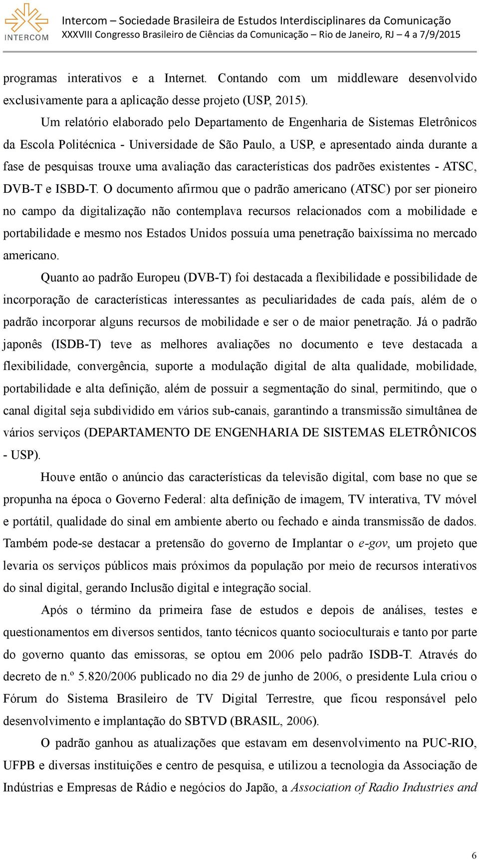 avaliação das características dos padrões existentes - ATSC, DVB-T e ISBD-T.