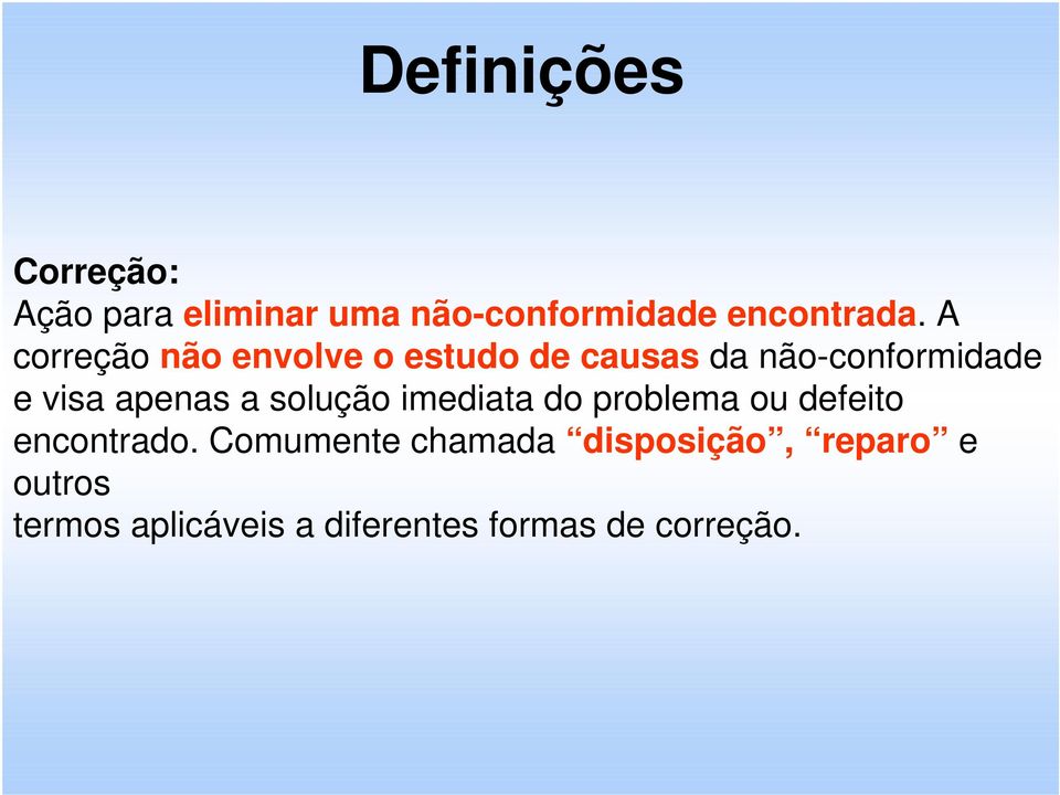 apenas a solução imediata do problema ou defeito encontrado.