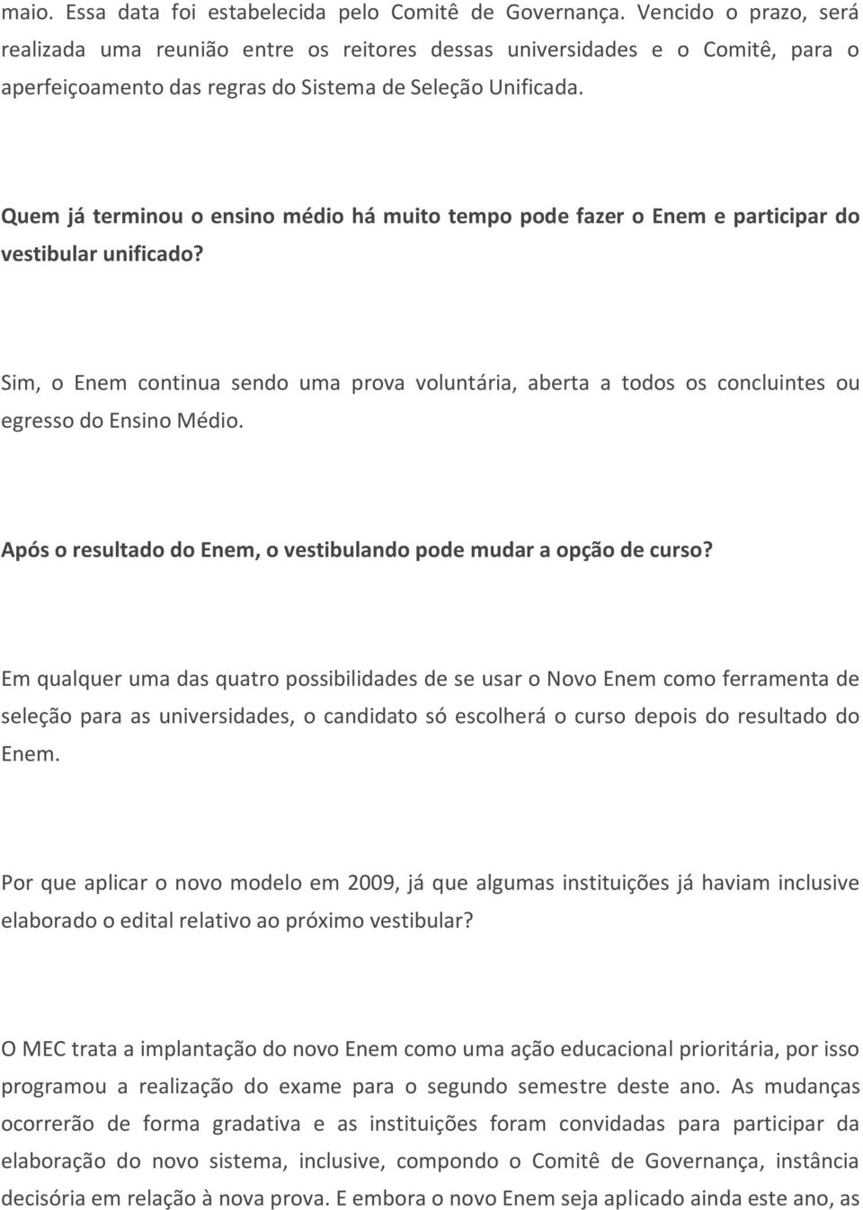 Quem já terminou o ensino médio há muito tempo pode fazer o Enem e participar do vestibular unificado?