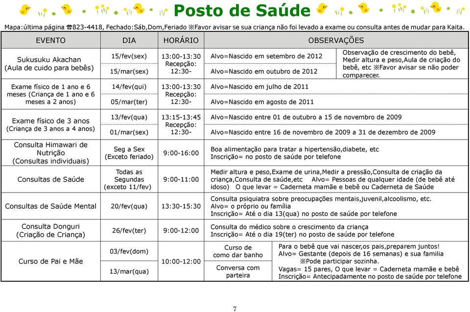 Alvo=Nascido em setembro de 2012 Alvo=Nascido em outubro de 2012 14/fev(qui) 13:00-13:30 Alvo=Nascido em julho de 2011 Recepção: 05/mar(ter) 12:30- Alvo=Nascido em agosto de 2011 Observação de