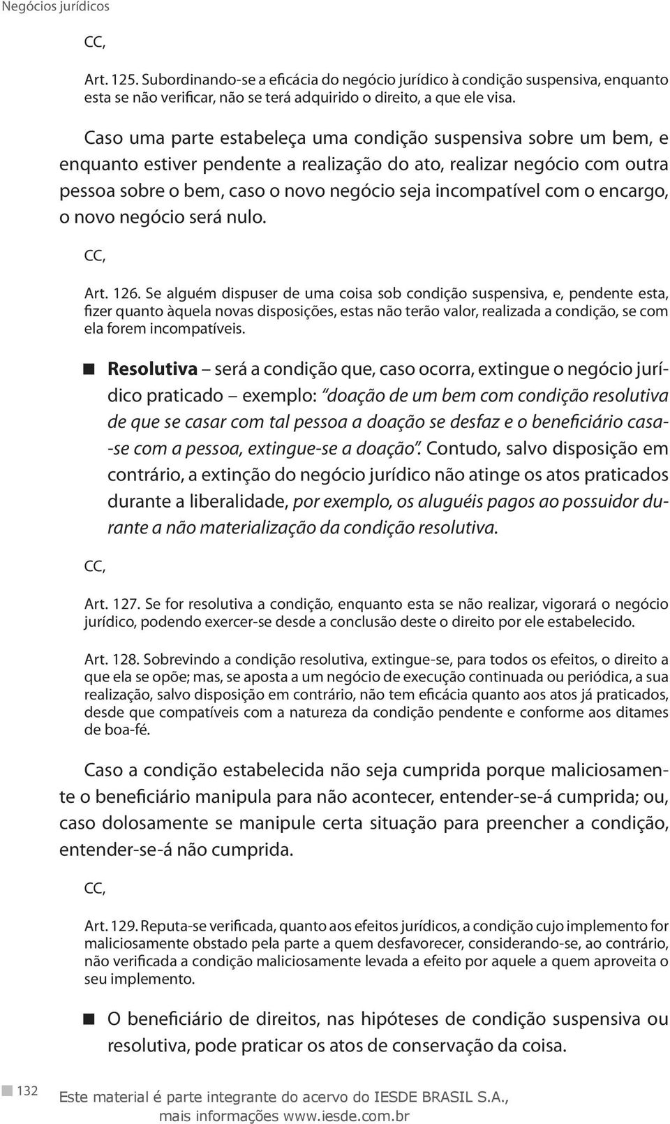 com o encargo, o novo negócio será nulo. Art. 126.