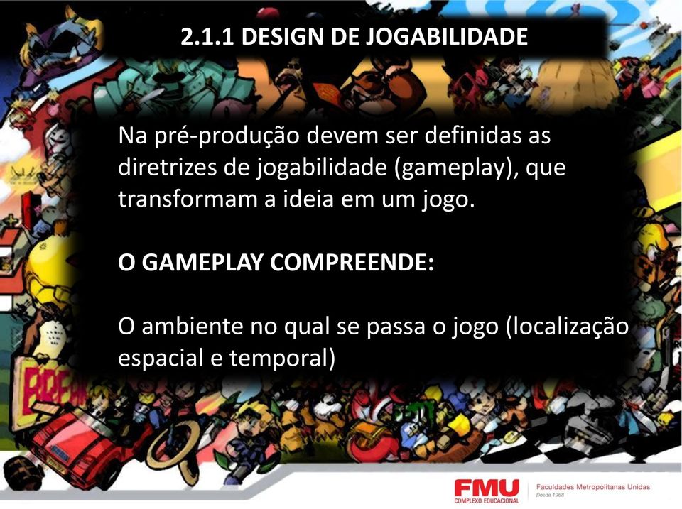 transformam a ideia em um jogo.