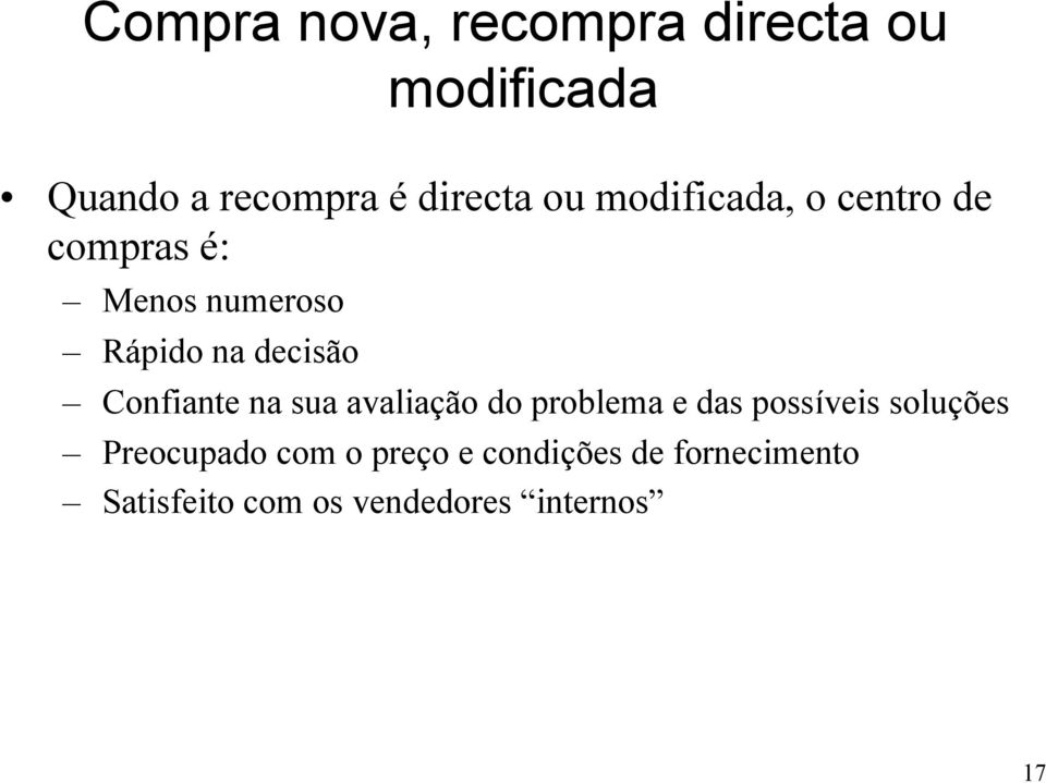 Confiante na sua avaliação do problema e das possíveis soluções Preocupado