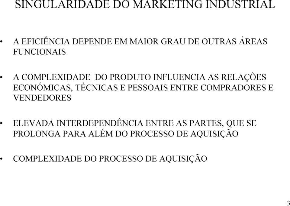 TÉCNICAS E PESSOAIS ENTRE COMPRADORES E VENDEDORES ELEVADA INTERDEPENDÊNCIA ENTRE AS