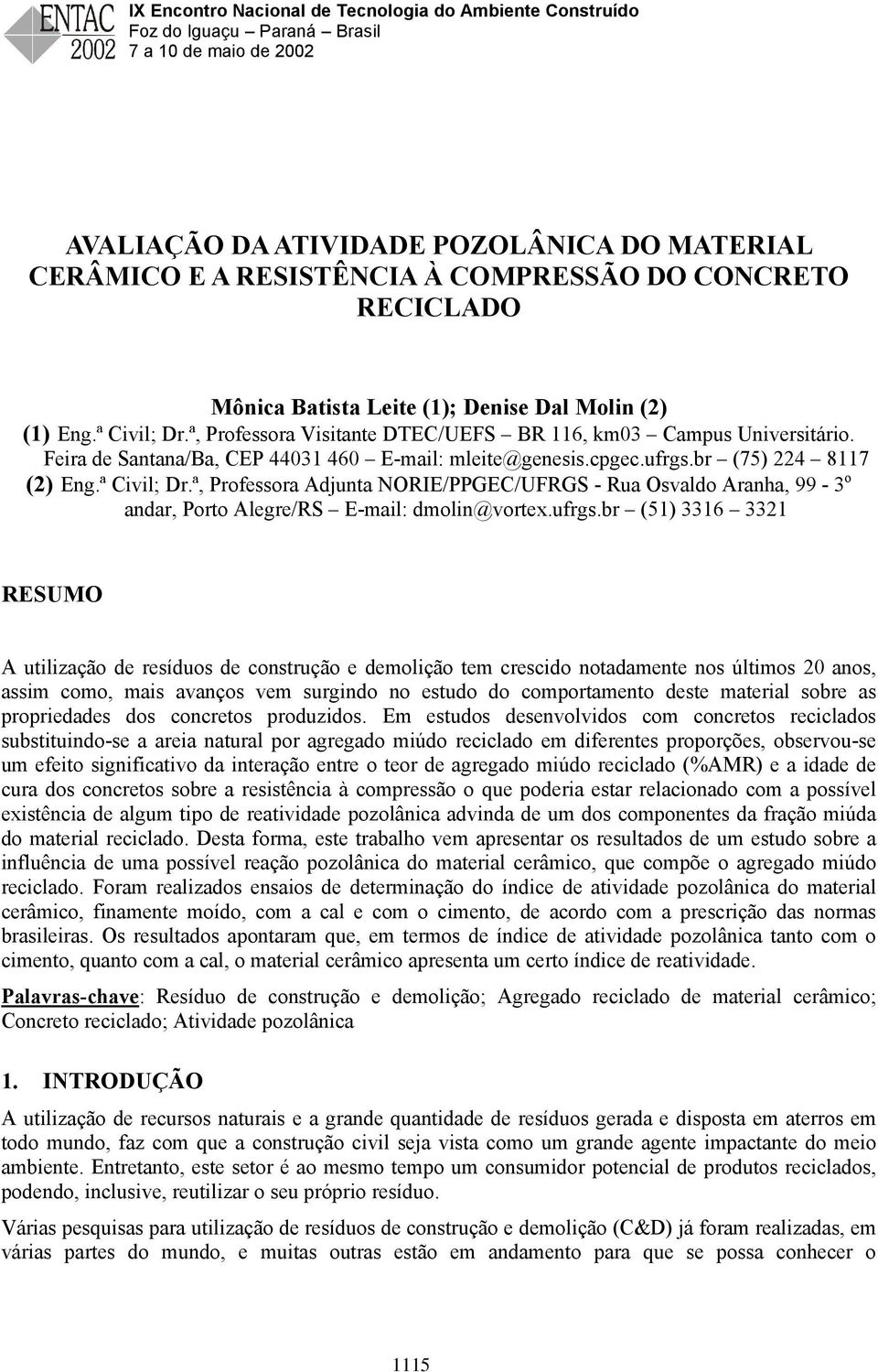 ª, Professora Adjunta NORIE/PPGEC/UFRGS - Rua Osvaldo Aranha, 99-3 o andar, Porto Alegre/RS E-mail: dmolin@vortex.ufrgs.