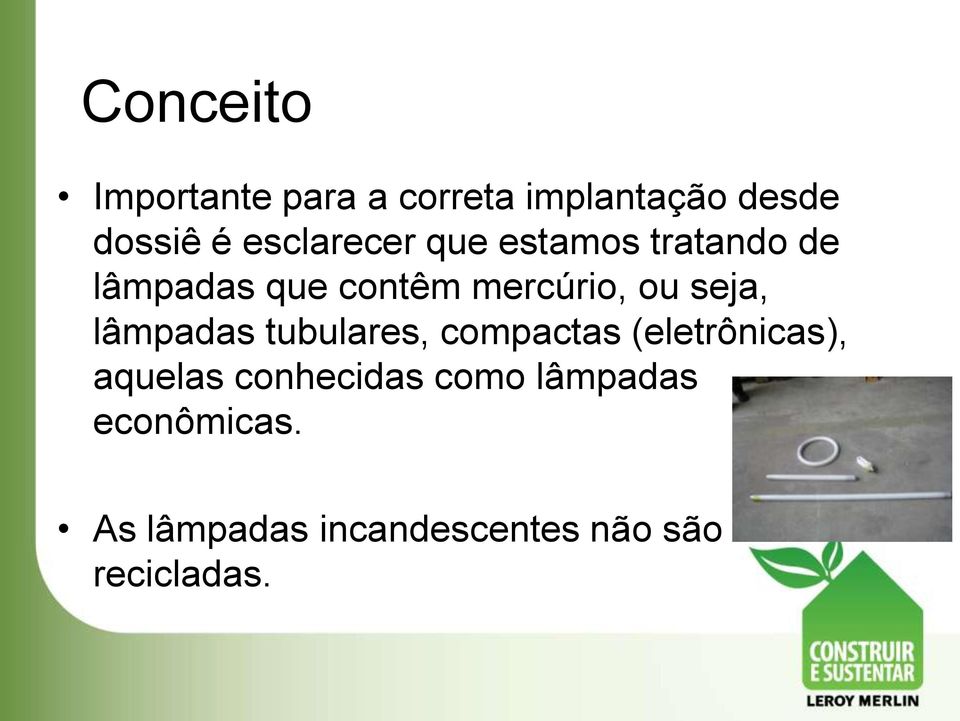 seja, lâmpadas tubulares, compactas (eletrônicas), aquelas