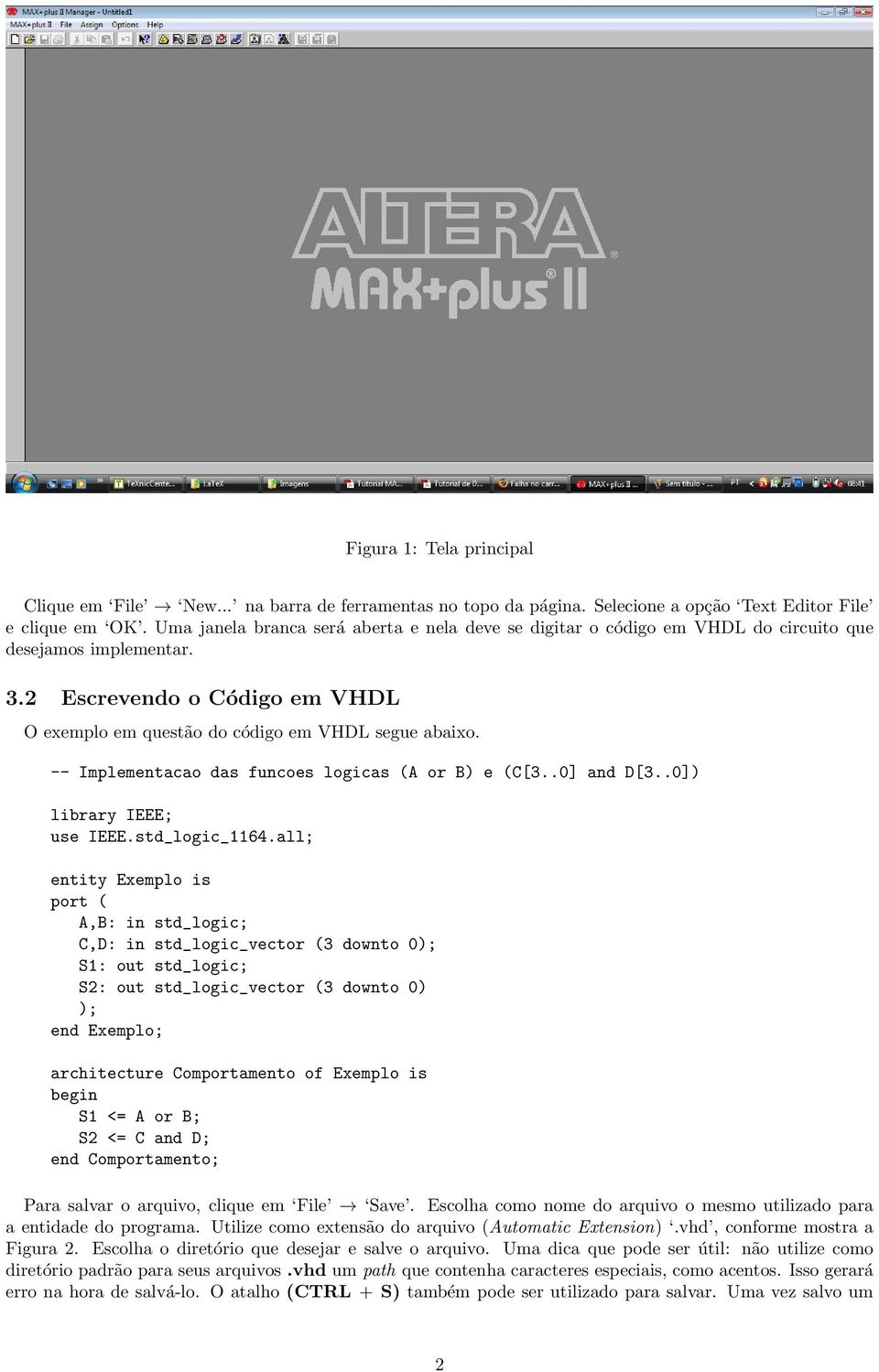 -- Implementacao das funcoes logicas (A or B) e (C[3..0] and D[3..0]) library IEEE; use IEEE.std_logic_1164.