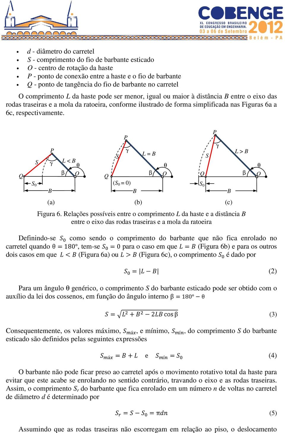 respectivamente. Q S 0 S γ P L < θ β O Q S P γ (S 0 = 0) L = (a) (b) (c) Figura 6.