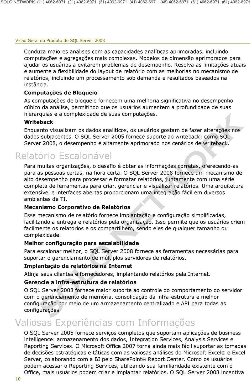 Resolva as limitações atuais e aumente a flexibilidade do layout de relatório com as melhorias no mecanismo de relatórios, incluindo um processamento sob demanda e resultados baseados na instância.