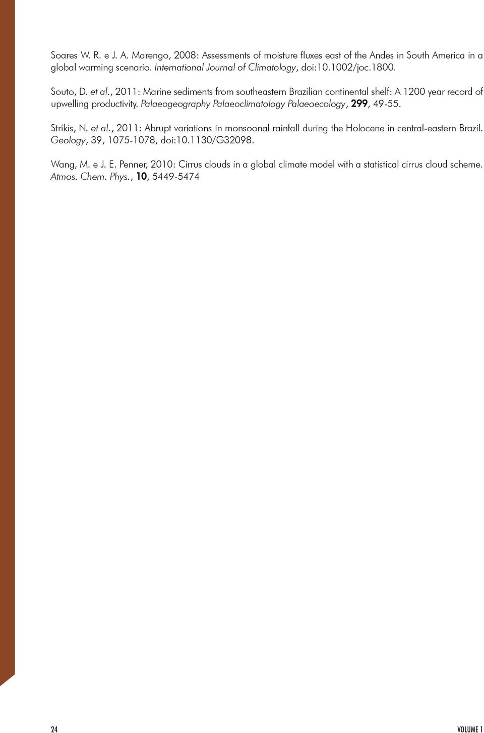 , 2011: Marine sediments from southeastern Brazilian continental shelf: A 1200 year record of upwelling productivity.