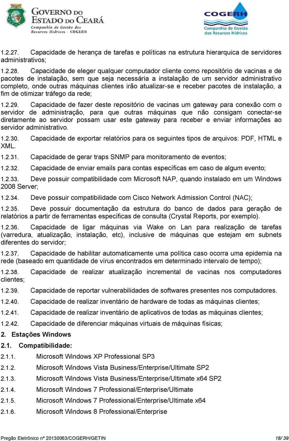 máquinas clientes irão atualizar-se e receber pacotes de instalação, a fim de otimizar tráfego da rede; 1.2.29.