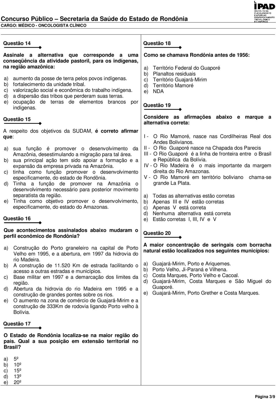 e) ocupação de terras de elementos brancos por indígenas.