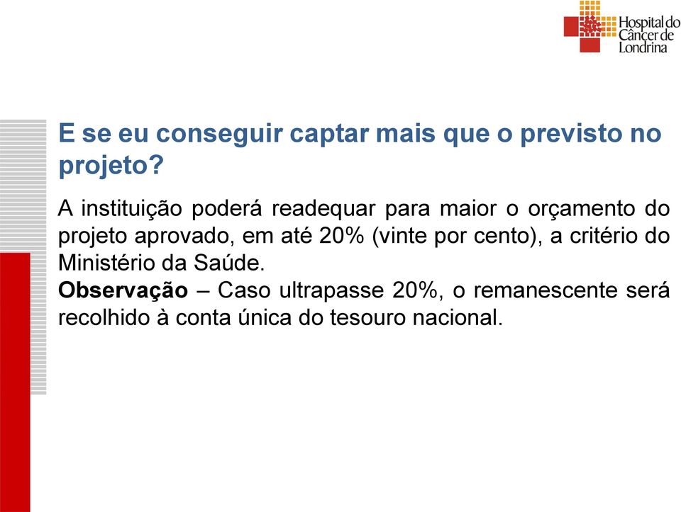 aprovado, em até 20% (vinte por cento), a critério do Ministério da Saúde.