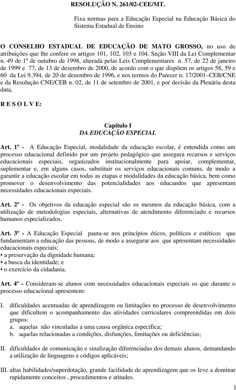 104, Seção VIII da Lei Complementar n. 49 de 1º de outubro de 1998, alterada pelas Leis Complementares n.