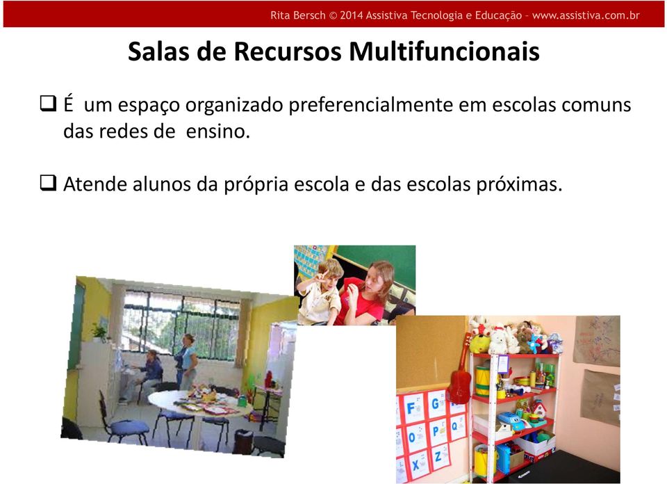 escolas comuns das redes de ensino.