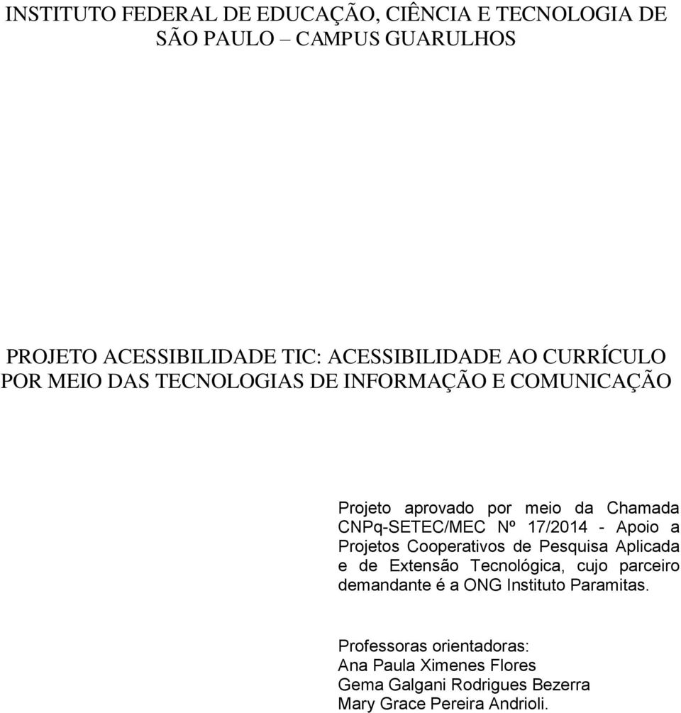 17/2014 - Apoio a Projetos Cooperativos de Pesquisa Aplicada e de Extensão Tecnológica, cujo parceiro demandante é a ONG