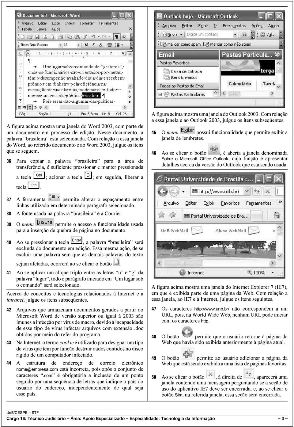 36 Para copiar a palavra brasileira para a área de transferência, é suficiente pressionar e manter pressionada A figura acima mostra uma janela do Outlook 2003.