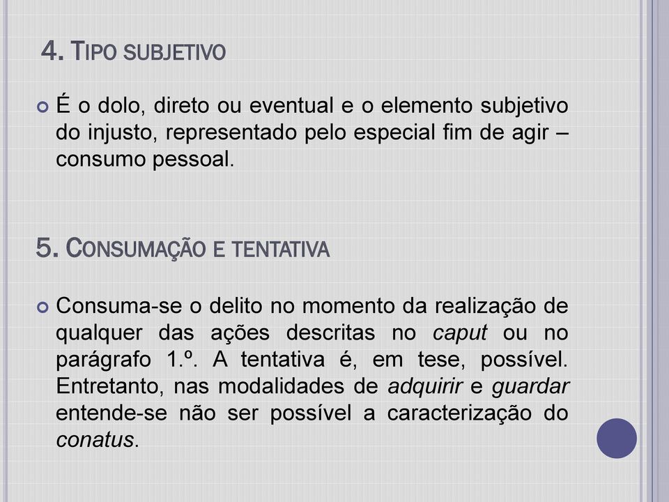 CONSUMAÇÃO E TENTATIVA Consuma-se o delito no momento da realização de qualquer das ações descritas no