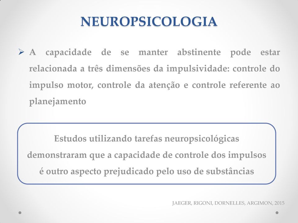 planejamento Estudos utilizando tarefas neuropsicológicas demonstraram que a capacidade de