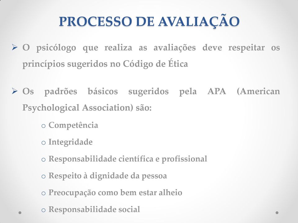 Association) são: o Competência o Integridade o Responsabilidade científica e profissional