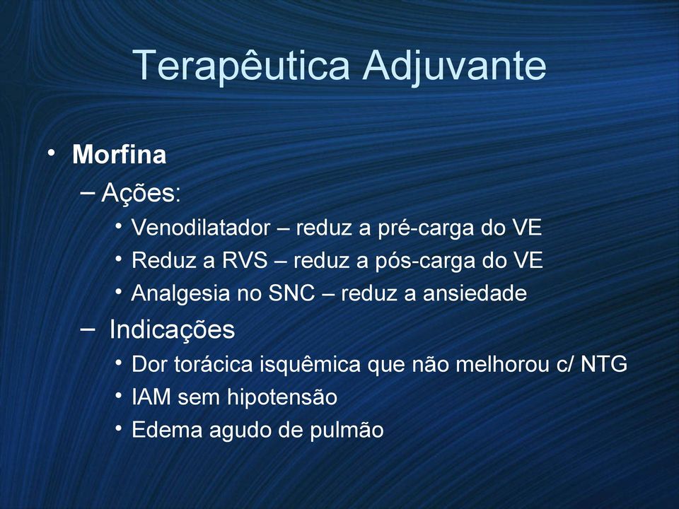 Analgesia no SNC reduz a ansiedade Indicações Dor torácica