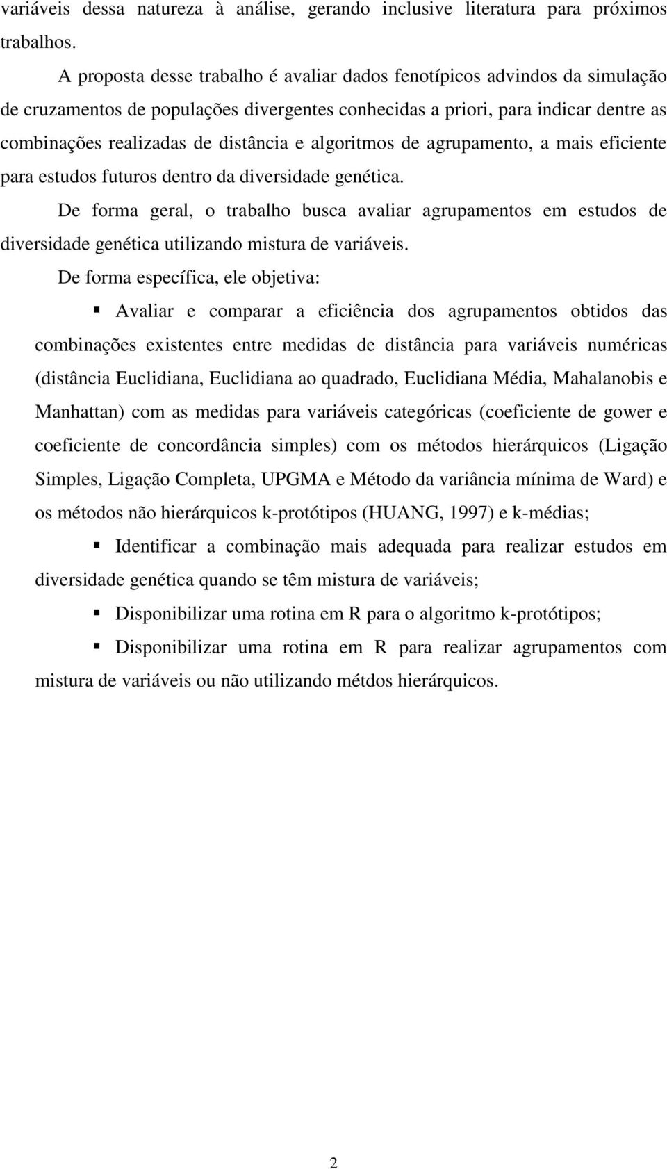 algoritmos de agrupamento, a mais eficiente para estudos futuros dentro da diversidade genética.