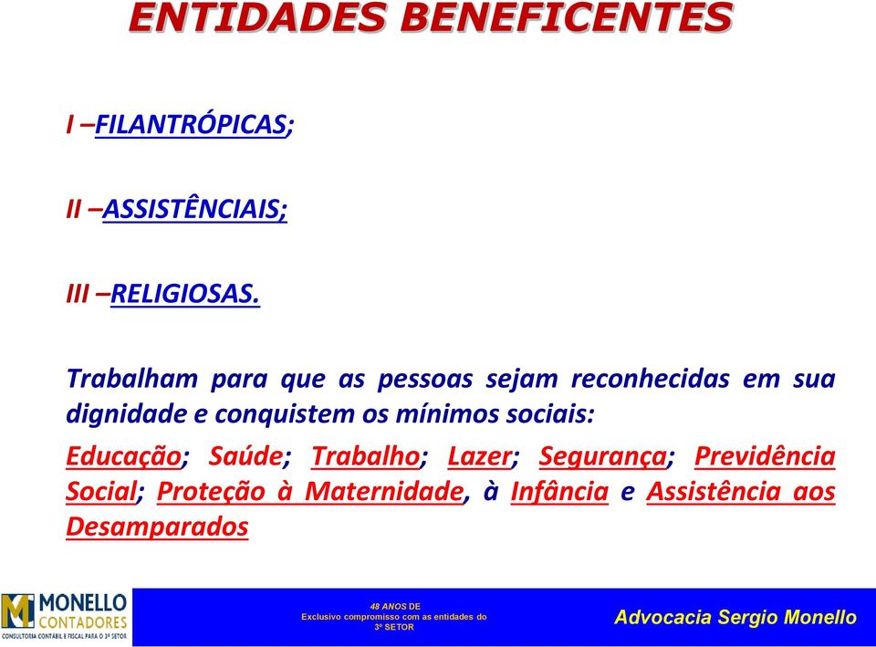 conquistem os mínimos sociais: Educação; Saúde; Trabalho; Lazer; Segurança;