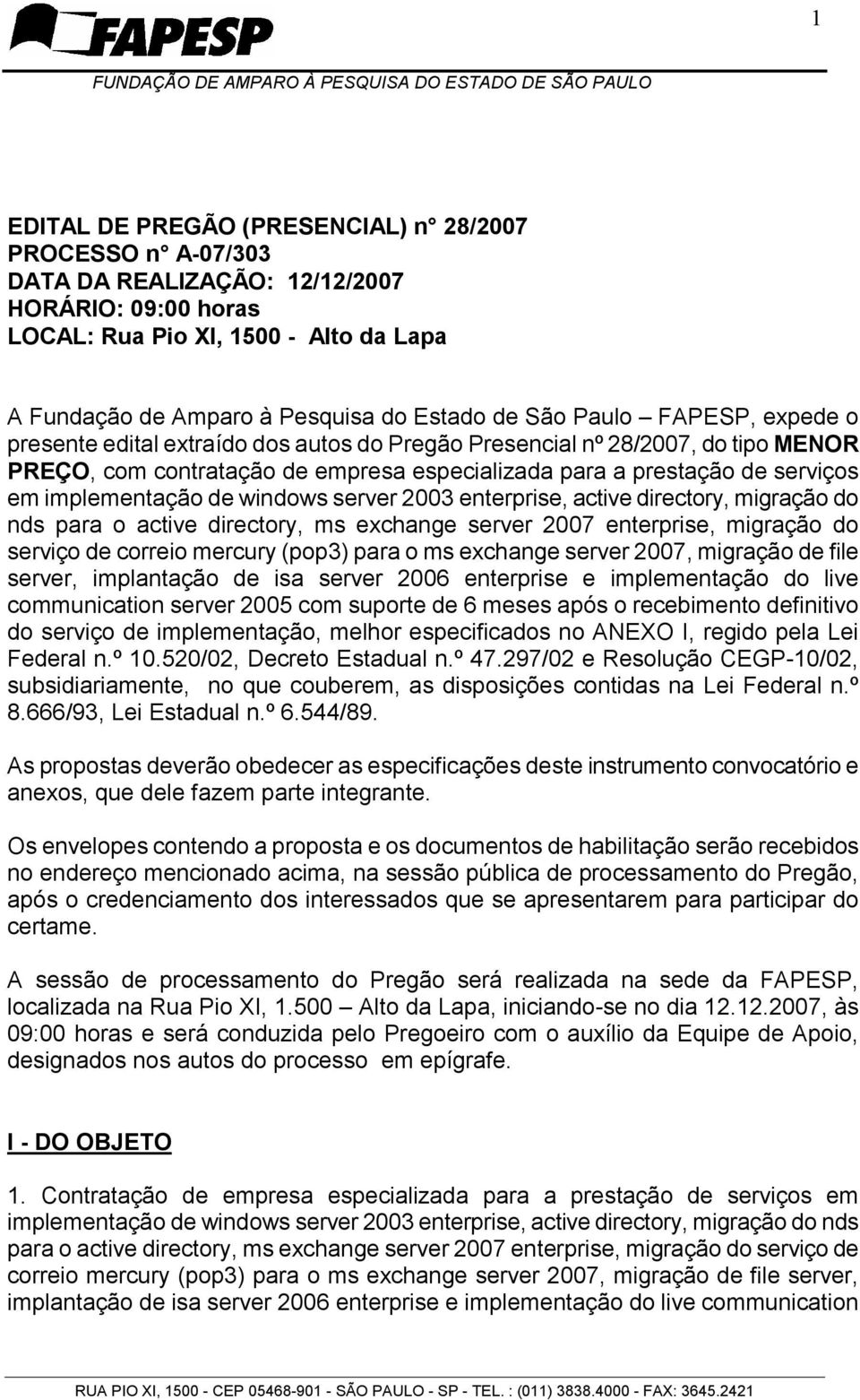 implementação de windows server 2003 enterprise, active directory, migração do nds para o active directory, ms exchange server 2007 enterprise, migração do serviço de correio mercury (pop3) para o ms