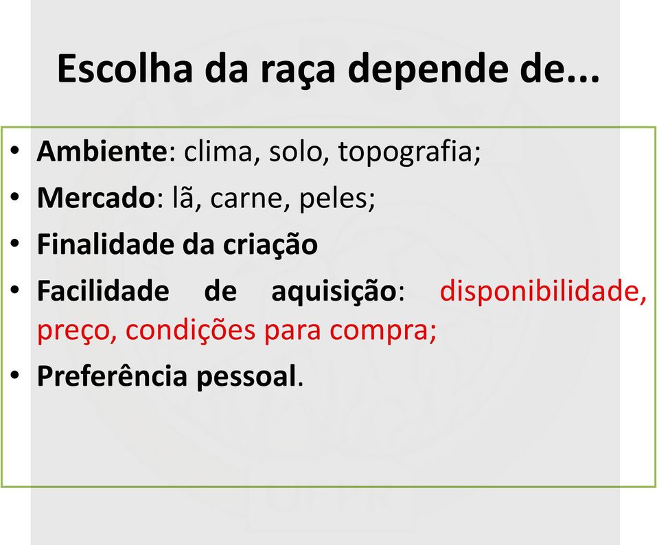 carne, peles; Finalidade da criação Facilidade de