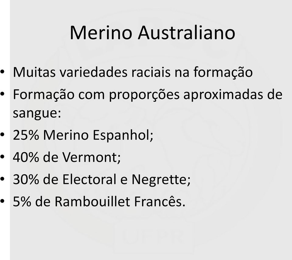 sangue: 25% Merino Espanhol; 40% de Vermont; 30%