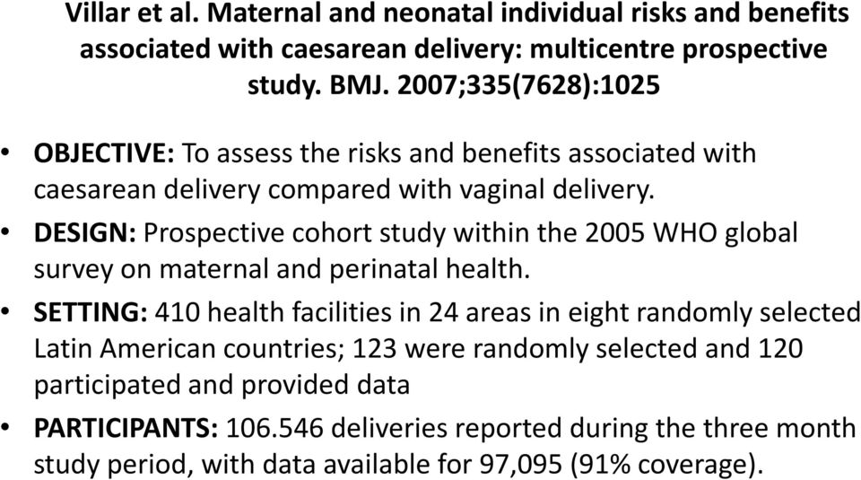 DESIGN: Prospective cohort study within the 2005 WHO global survey on maternal and perinatal health.
