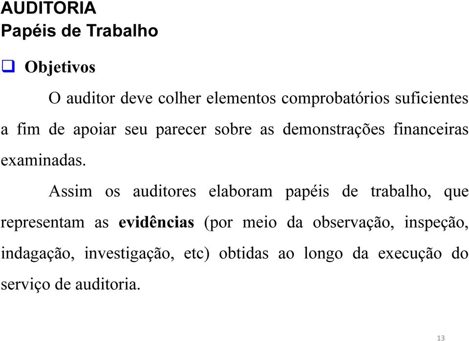 Assim os auditores elaboram papéis de trabalho, que representam as evidências (por meio da