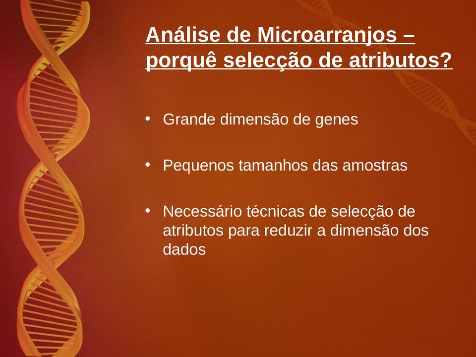 Grande dimensão de genes Pequenos tamanhos das