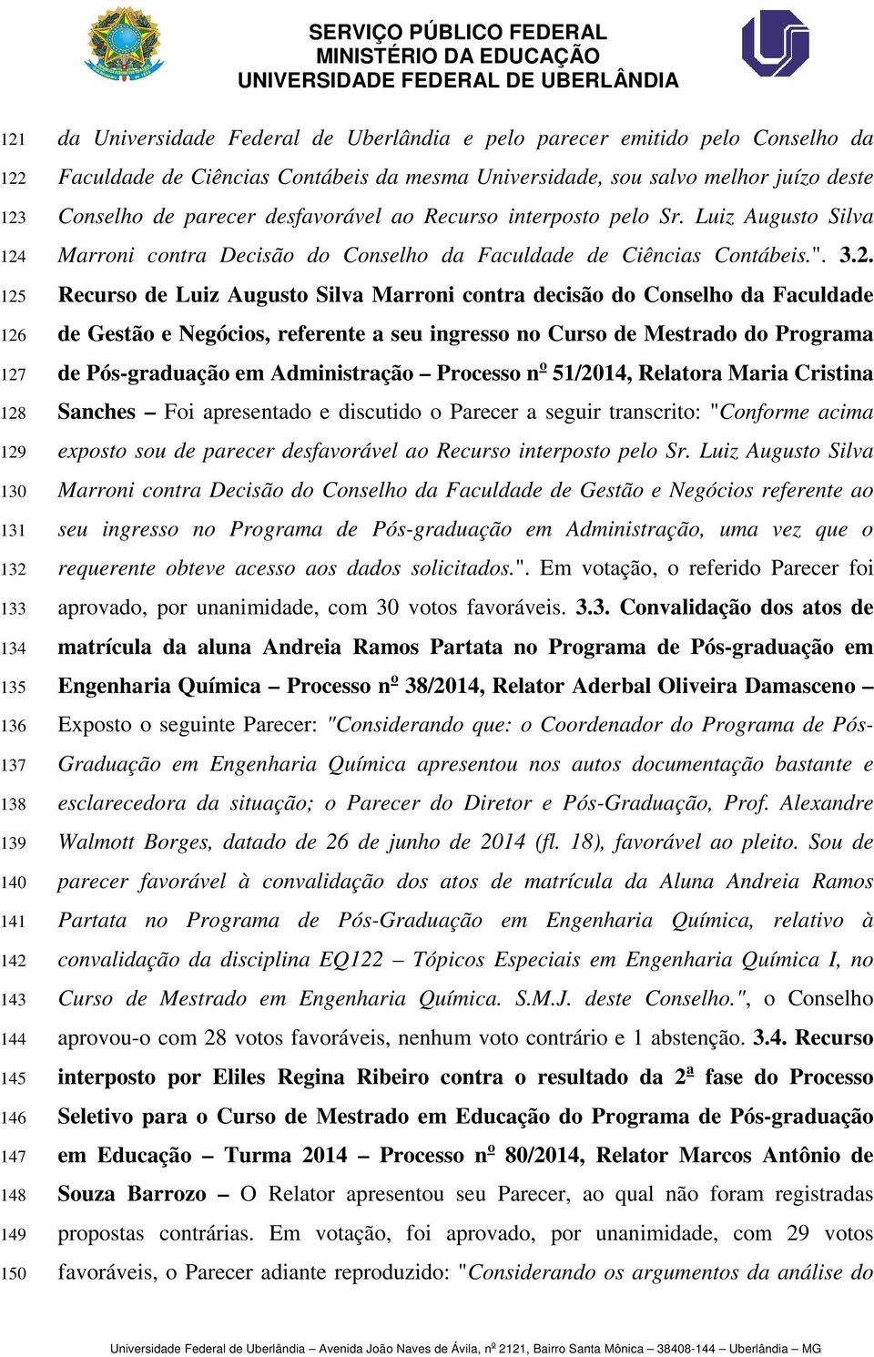 Luiz Augusto Silva Marroni contra Decisão do Conselho da Faculdade de Ciências Contábeis.". 3.2.