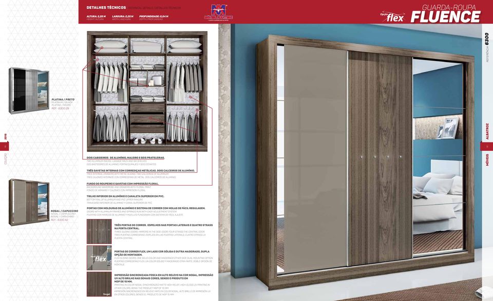 Tres internal drawers with metal sliding. Two calceiros of aluminum. Tres cajones internos con correderas de metal. Dos calceiros de aluminio. 9 Fundo do roupeiro e gavetas com impressão Floral.