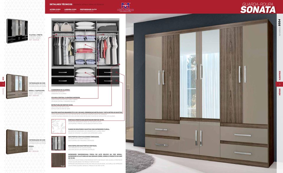 Estructura en MDP de 12mm. Quatro gavetas grandes (72 x 22 x 39 mm), corrediças metálicas e vista entre as gavetas. Four large drawers (72 x 22 x 39 mm), metal slides and views between the drawers.