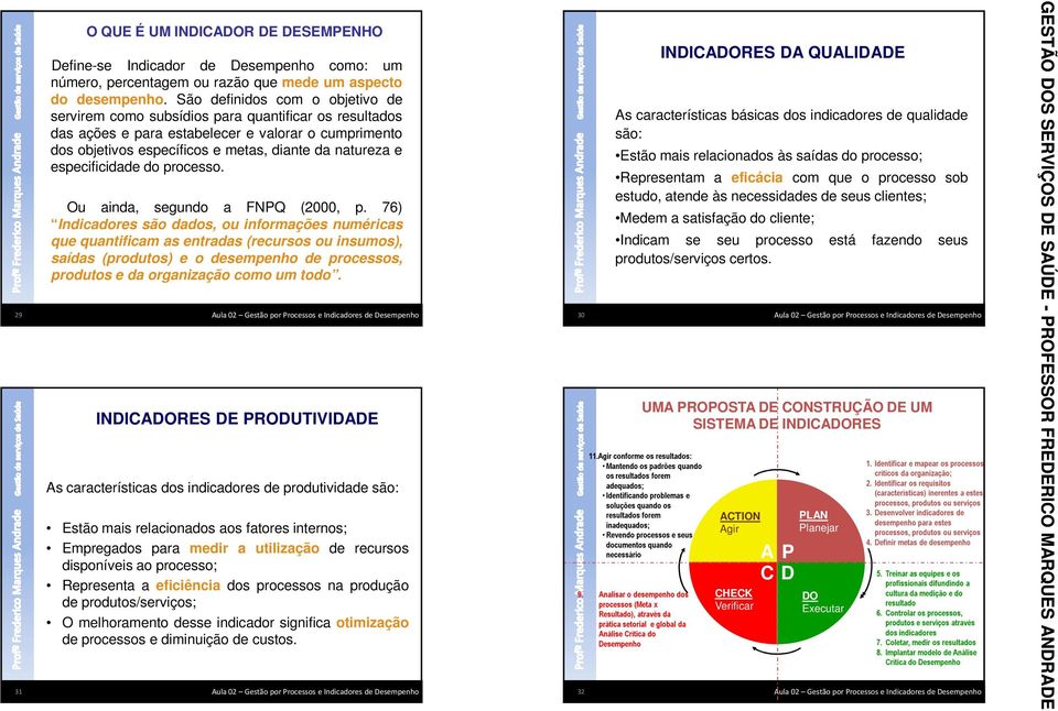 especificidade do processo. Ou ainda, segundo a FNPQ (2000, p.