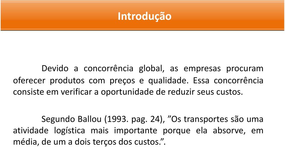 Essa concorrência consiste em verificar a oportunidade de reduzir seus custos.