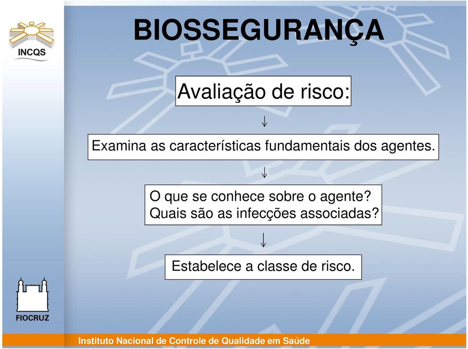 O que se conhece sobre o agente?